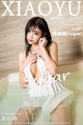 [XIAOYU语画界] 2020.01.13 VOL.234 杨晨晨sugar 性感吊裙湿身系列 [64+1P]