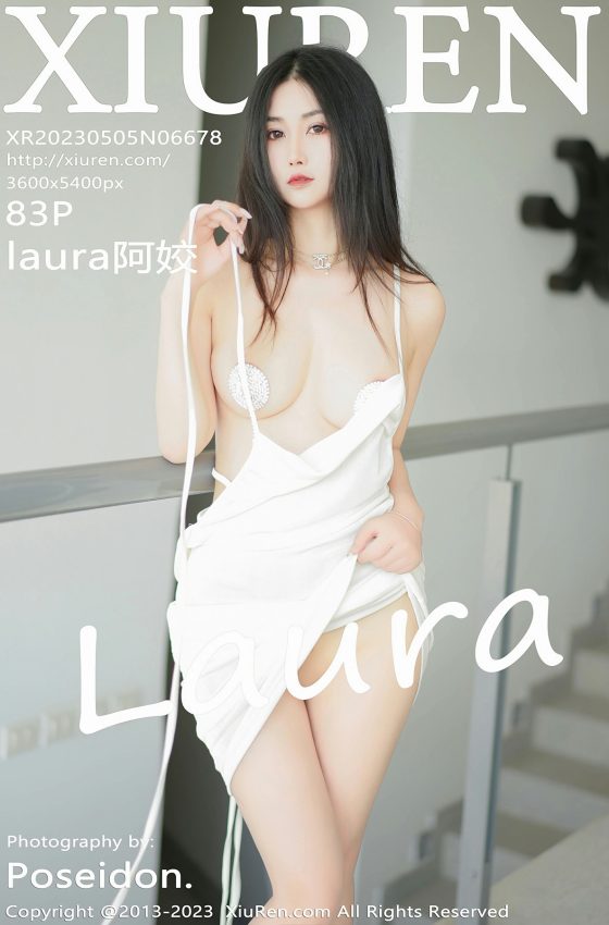 [XiuRen秀人网] 2023.05.05 No.6678 laura阿姣 性感写真 [83+1P]